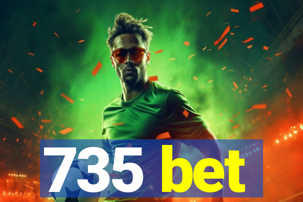 735 bet